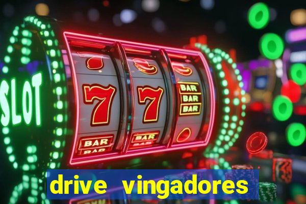 drive vingadores guerra infinita